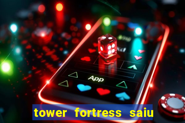 tower fortress saiu da play store